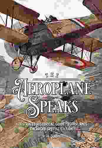 The Aeroplane Speaks: Illustrated Historical Guide To Airplanes Enlarged Special Edition