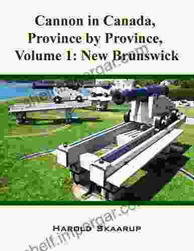 Cannon In Canada Province By Province Volume 1: New Brunswick