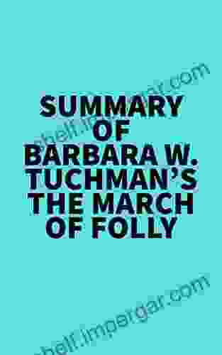 Summary Of Barbara W Tuchman S The March Of Folly