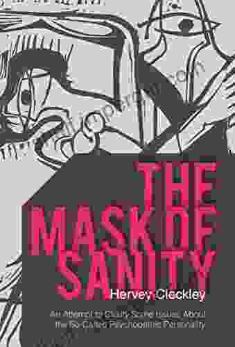 The Mask Of Sanity: An Attempt To Clarify Some Issues About The So Called Psychopathic Personality