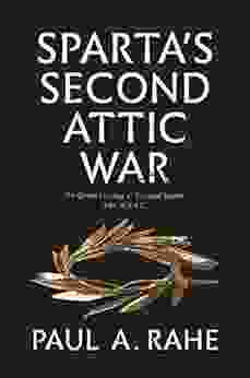 Sparta S Second Attic War: The Grand Strategy Of Classical Sparta 446 418 B C (Yale Library Of Military History)