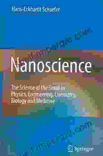 Nanoscience: The Science Of The Small In Physics Engineering Chemistry Biology And Medicine (Nanoscience And Technology)