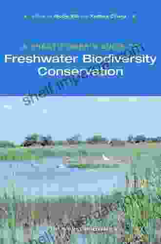 A Practitioner S Guide To Freshwater Biodiversity Conservation