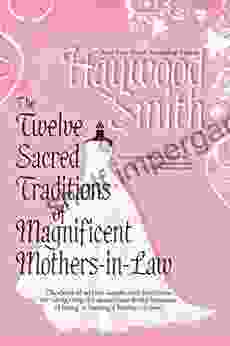 The Twelve Sacred Traditions Of Magnificent Mothers in Law