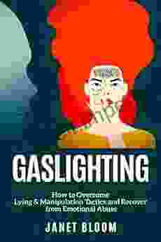 GASLIGHTING: How To Overcome Lying Manipulation Tactics And Recover From Emotional Abuse