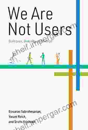 We Are Not Users: Dialogues Diversity And Design