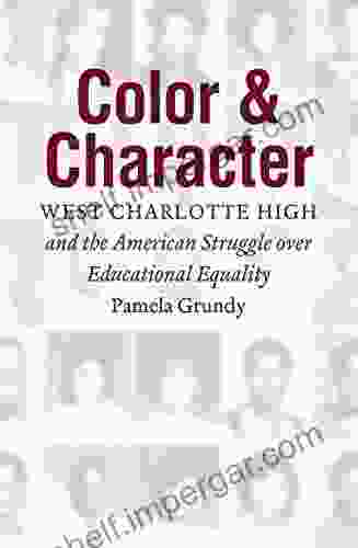 Color And Character: West Charlotte High And The American Struggle Over Educational Equality