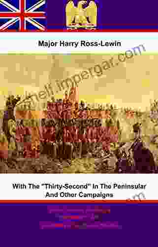 With The Thirty Second In The Peninsular And Other Campaigns