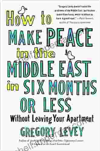 How To Make Peace In The Middle East In Six Months Or Less: Without Leaving Your Apartment