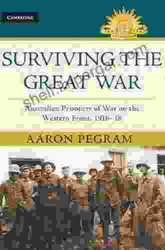 Surviving The Great War: Australian Prisoners Of War On The Western Front 1916 18 (Australian Army History Series)