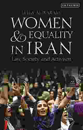 Women And Equality In Iran: Law Society And Activism (International Library Of Iranian Studies)