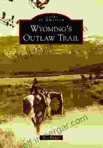 Wyoming s Outlaw Trail (Images of America)