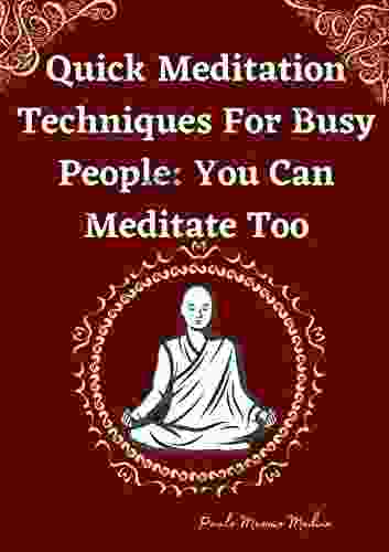 Quick Meditation Techniques For Busy People: You Can Meditate Too